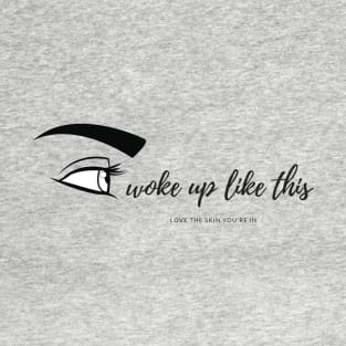 EYE woke up like this T-Shirt